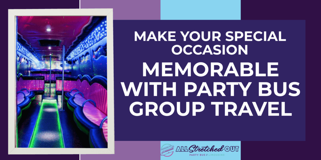 Make Your Special Occasion Memorable with Party Bus Group Travel.
